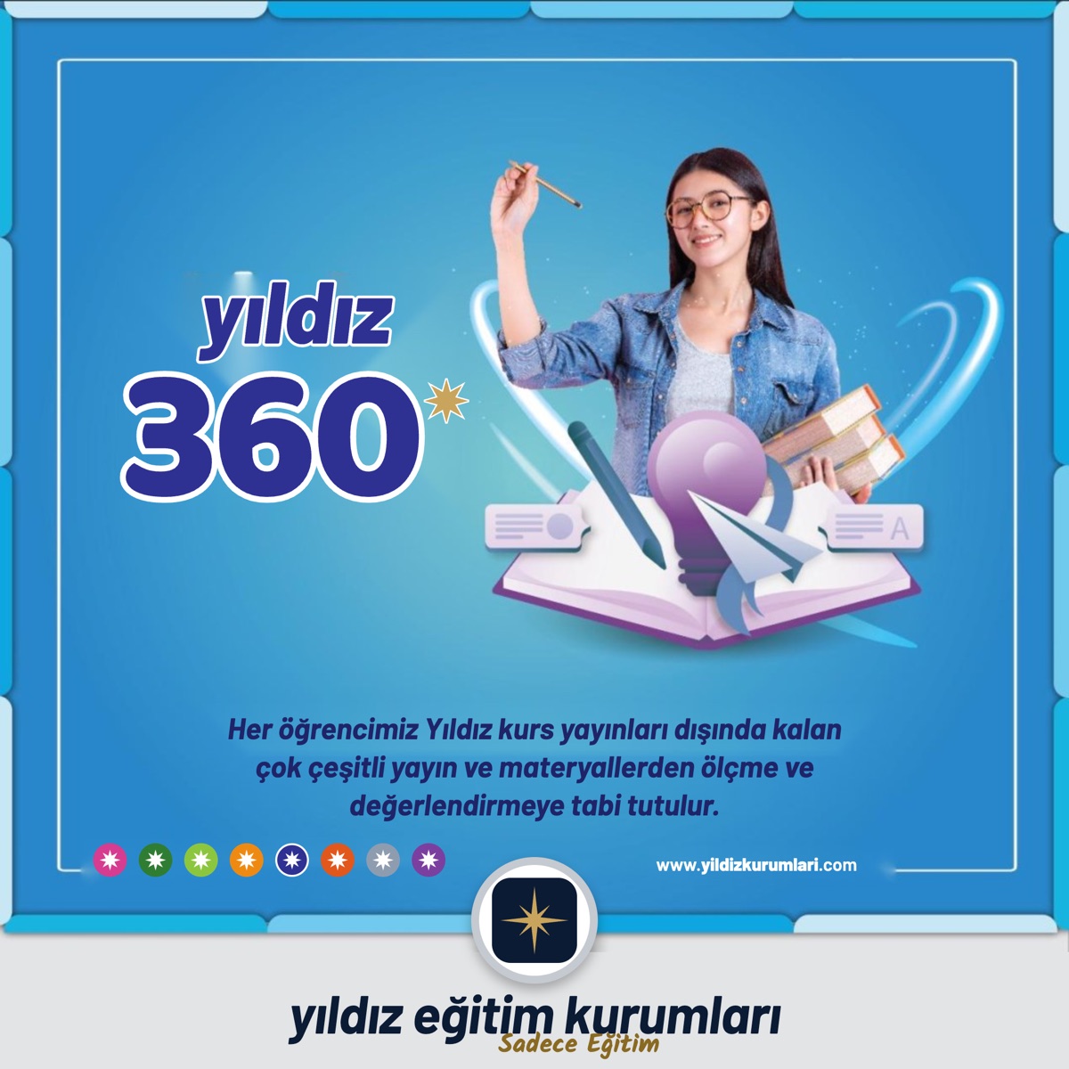 Yıldız 360: Her öğrencimiz Yıldız kurs yayınları dışında kalan çok çeşitli yayın ve materyallerden ölçme ve değerlendirmeye tabi tutulur.