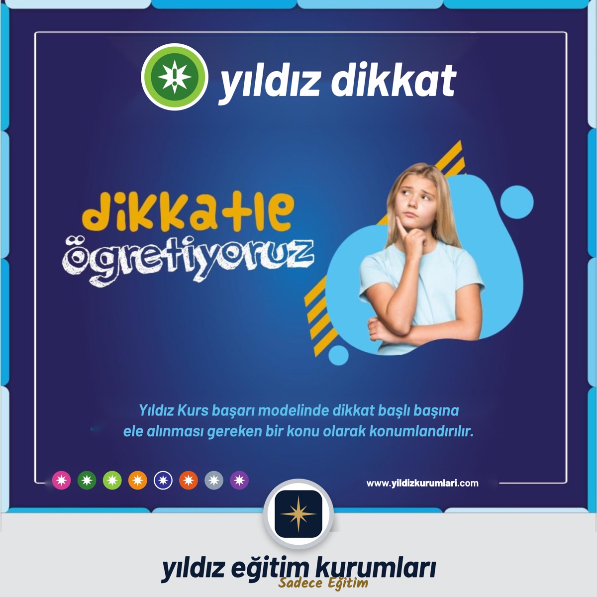 Yıldız Dikkat: Yıldız Kurs başarı modelinde dikkat başlı başına ele alınması gereken bir konu olarak konumlandırılır.