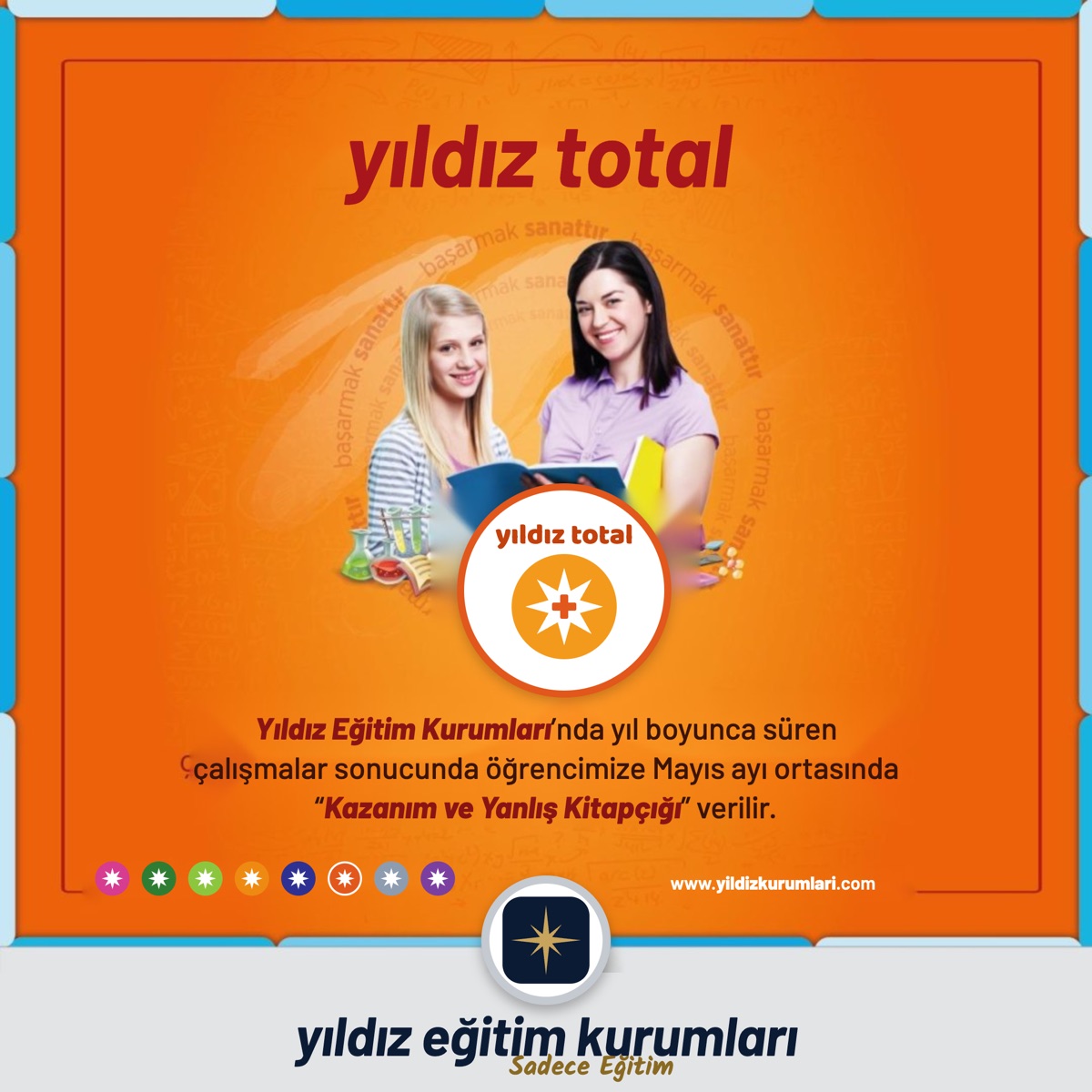Yıldız Total: Yıldız Eğitim Kurumları’nda yıl boyunca süren çalışmalar sonucunda öğrencimize Mayıs ayı ortasında “Kazanım ve Yanlış Kitapçığı” verilir.